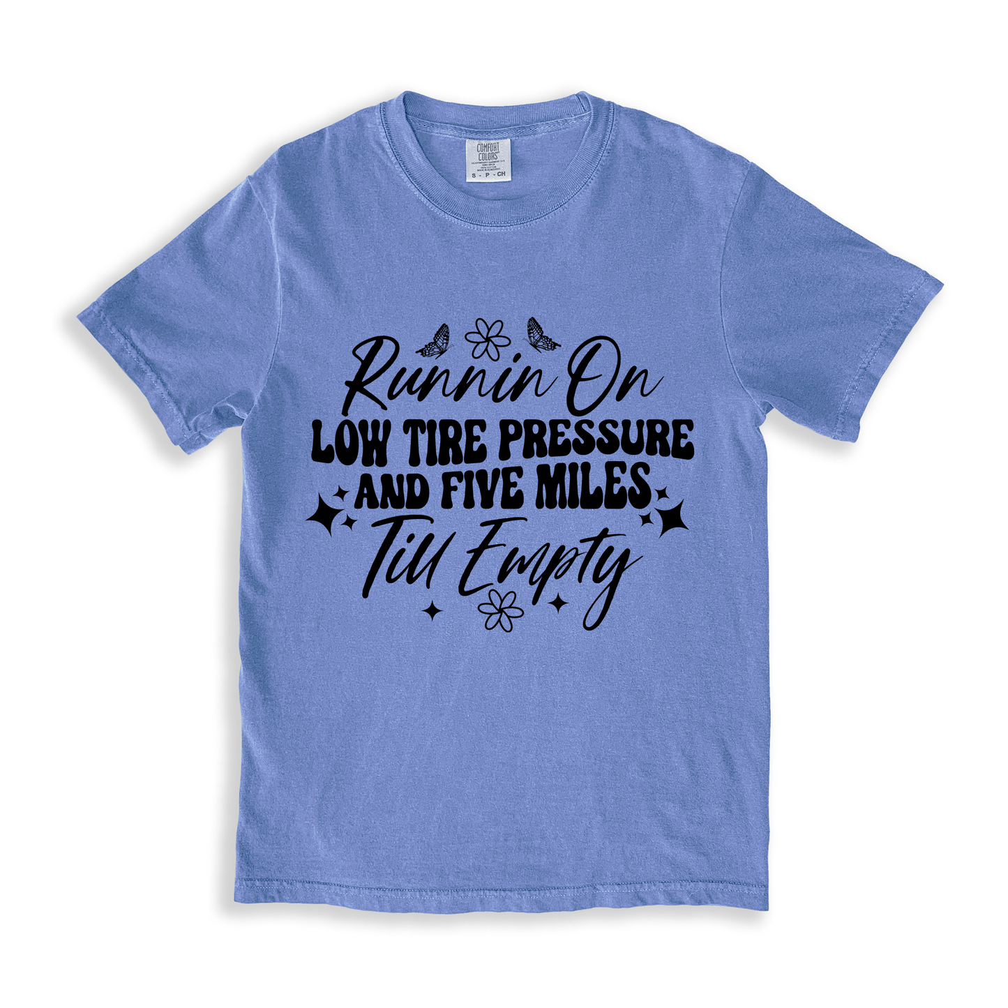 Runnin On Low Tire Pressure And Five Miles Till Empty T-shirt - BlueJean