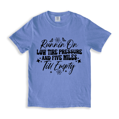 Runnin On Low Tire Pressure And Five Miles Till Empty T-shirt - BlueJean