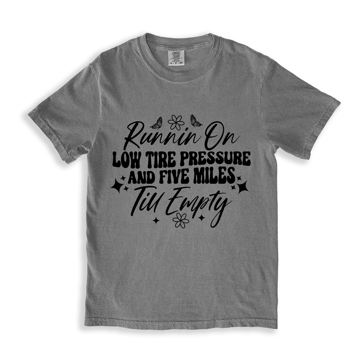 Runnin On Low Tire Pressure And Five Miles Till Empty T-shirt - Grey