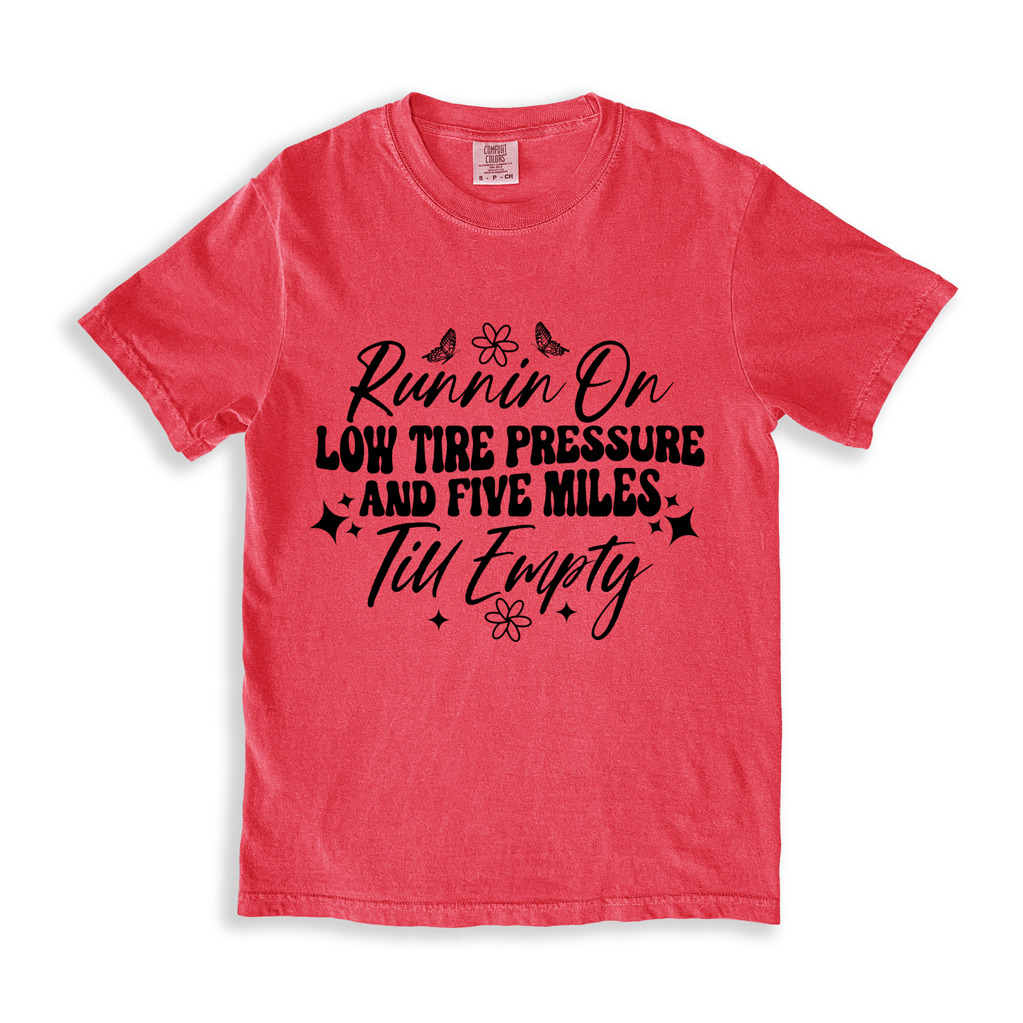 Runnin On Low Tire Pressure And Five Miles Till Empty T-shirt - Watermelon