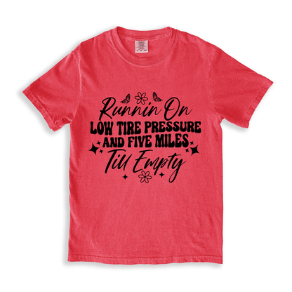 Runnin On Low Tire Pressure And Five Miles Till Empty T-shirt - Watermelon