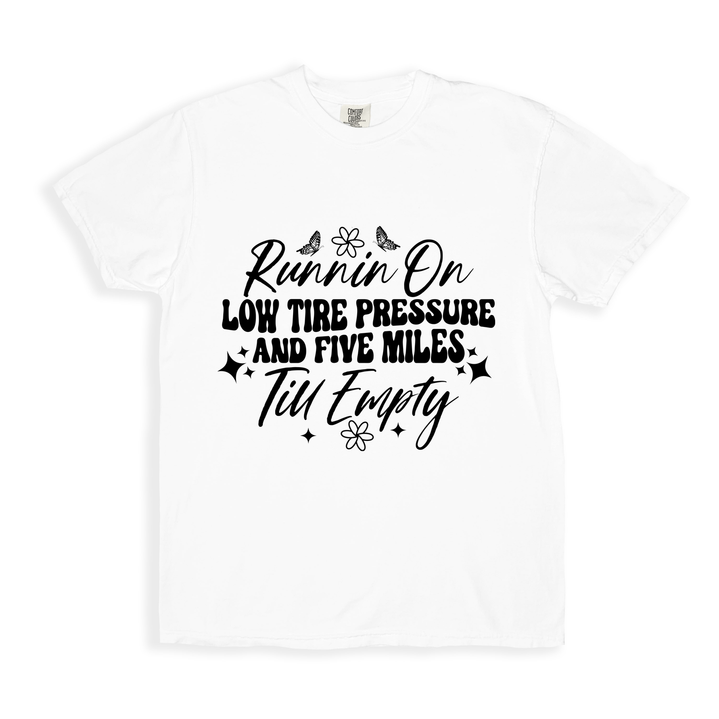 Runnin On Low Tire Pressure And Five Miles Till Empty T-shirt - White
