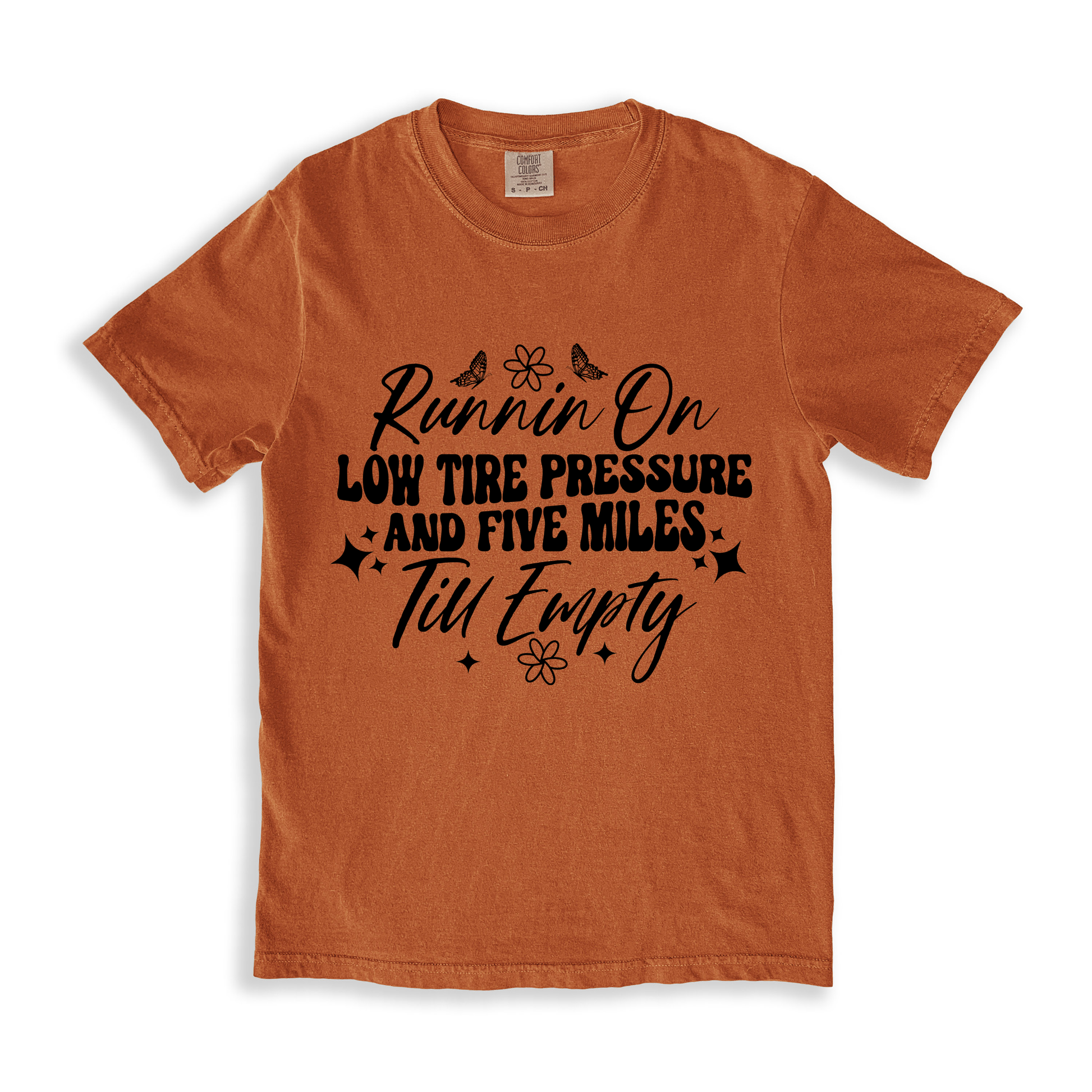 Runnin On Low Tire Pressure And Five Miles Till Empty T-shirt - Yam