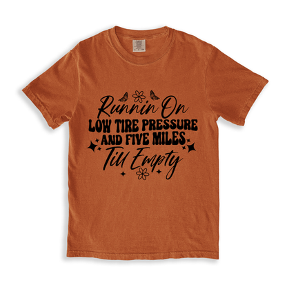 Runnin On Low Tire Pressure And Five Miles Till Empty T-shirt - Yam