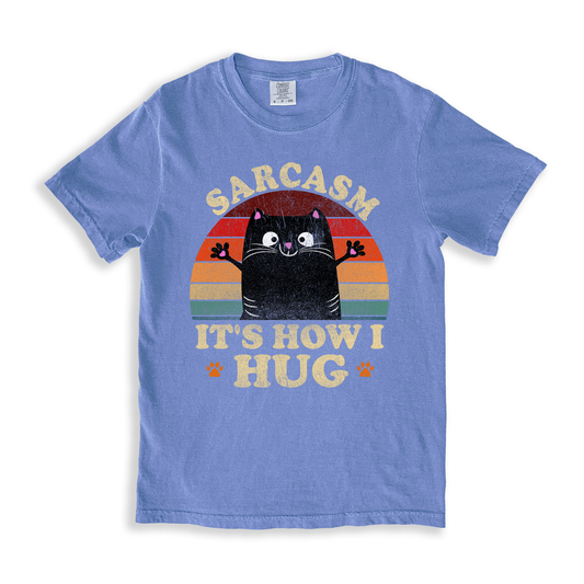 Sarcasm It_s How I Hug T-shirt - BlueJean