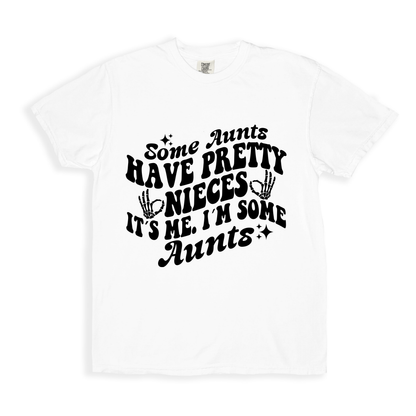 Some Aunts Have Pretty T-shirt - White
