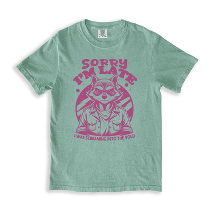 Sorry I_m Late I Was Screaming Into The Vold T-shirt - Bay