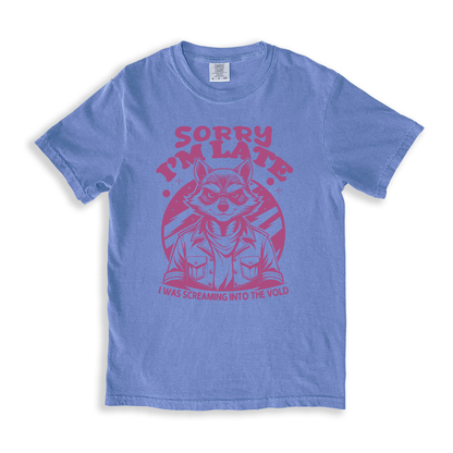 Sorry I_m Late I Was Screaming Into The Vold T-shirt - BlueJean