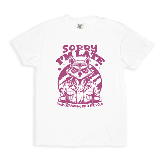 Sorry I_m Late I Was Screaming Into The Vold T-shirt - White