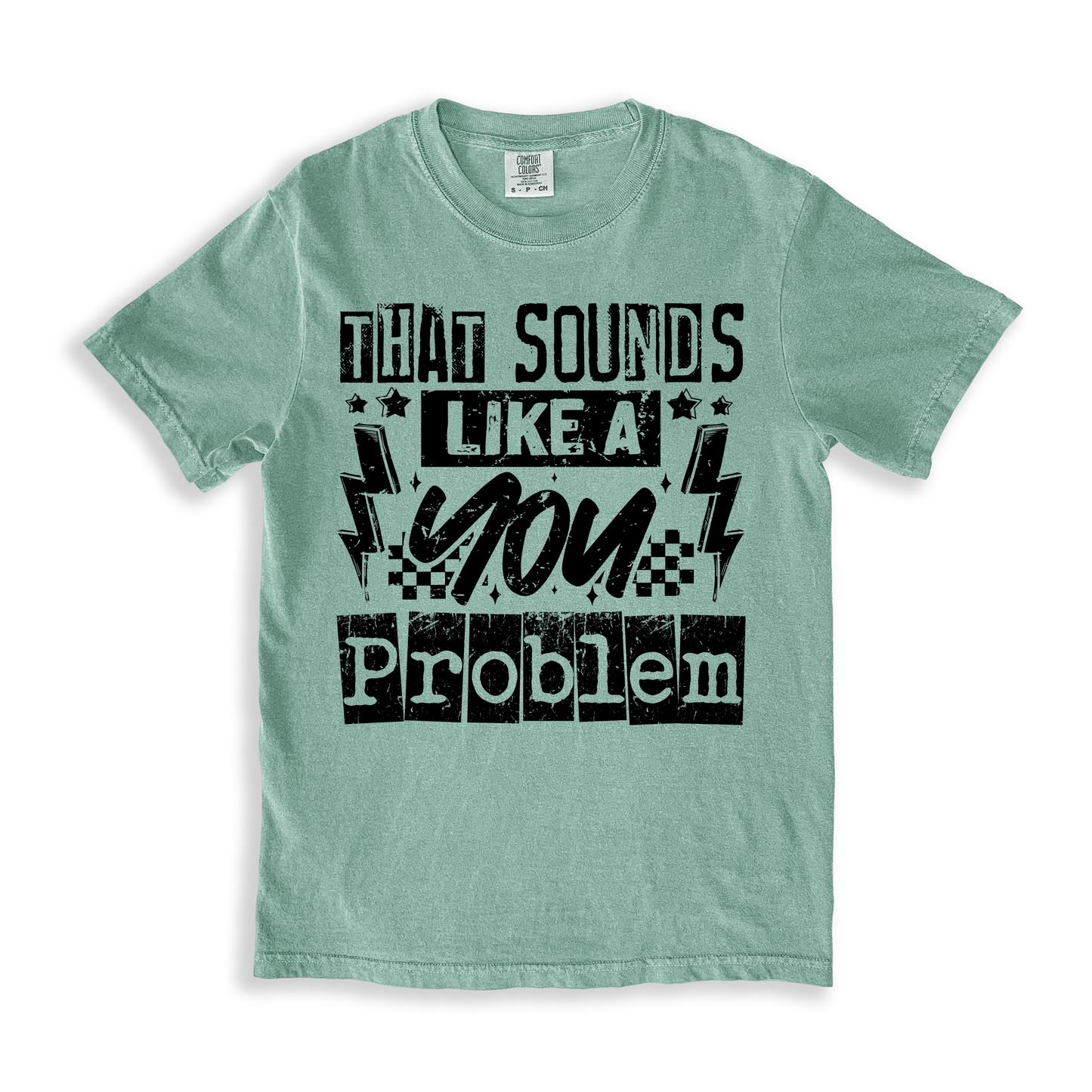 That Sounds Like A You Problem T-shirt - Bay