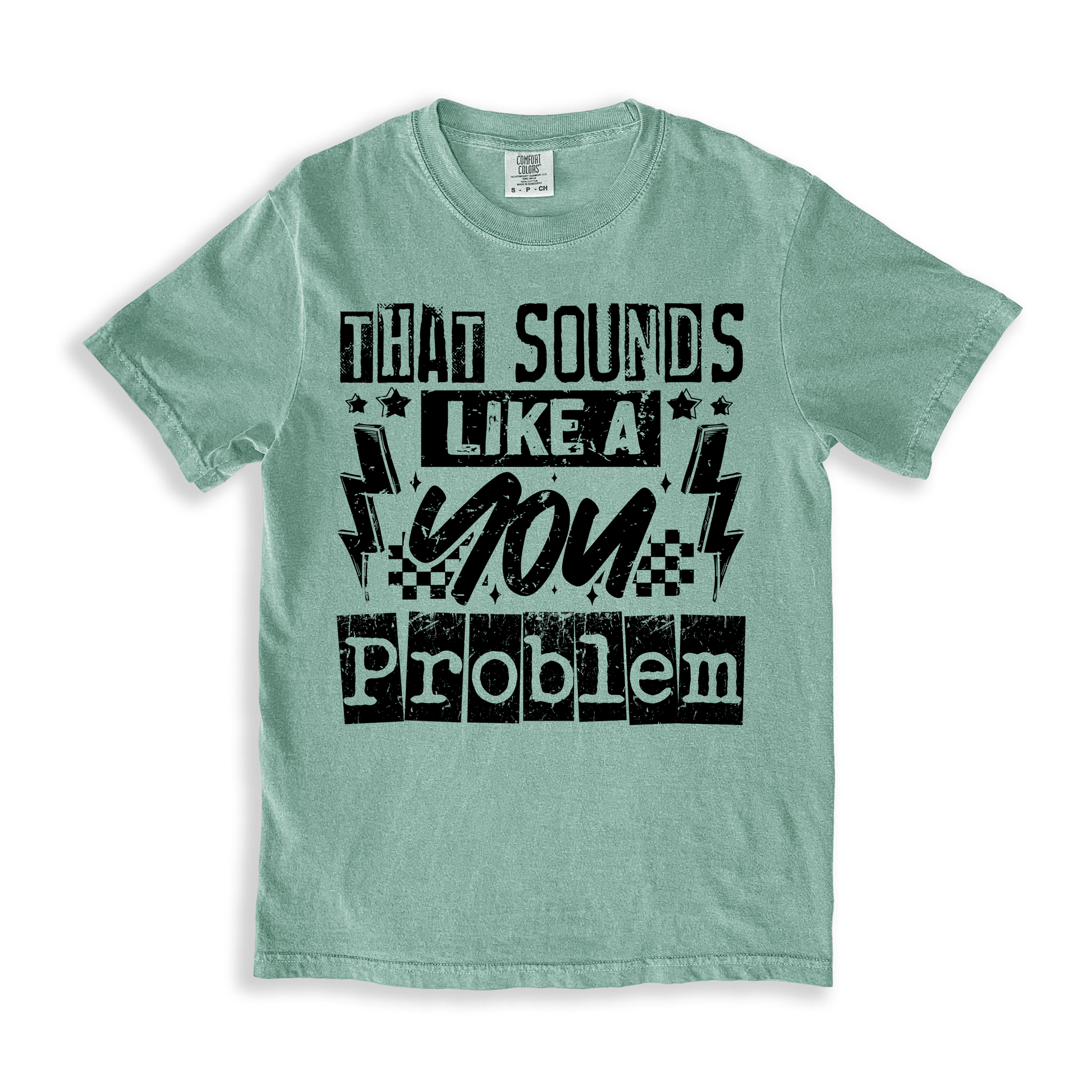 That Sounds Like A You Problem T-shirt - Bay