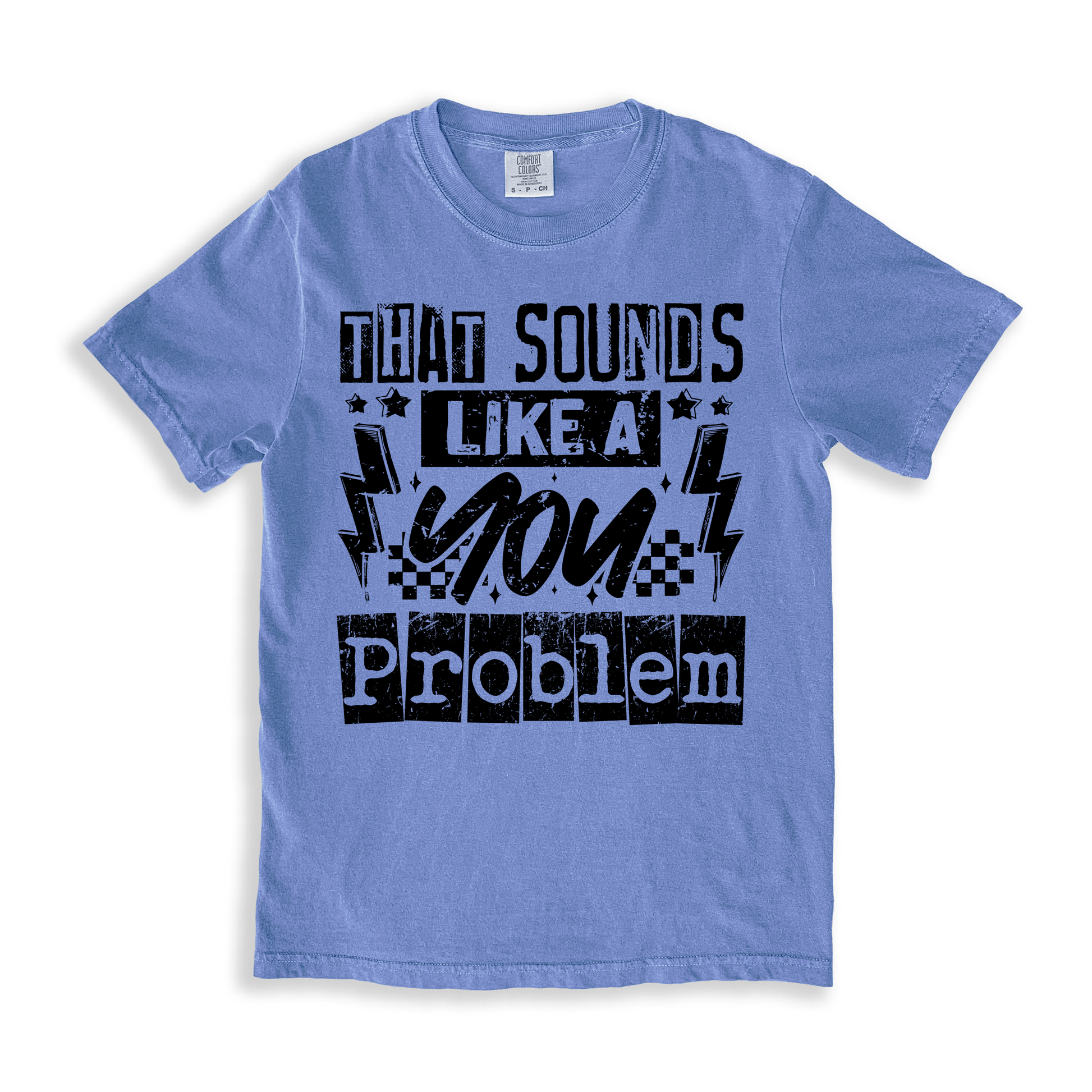 That Sounds Like A You Problem T-shirt - BlueJean