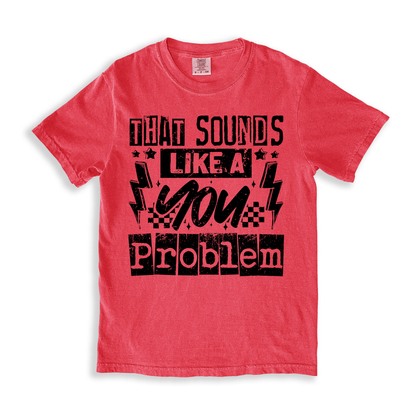 That Sounds Like A You Problem T-shirt - Watermelon