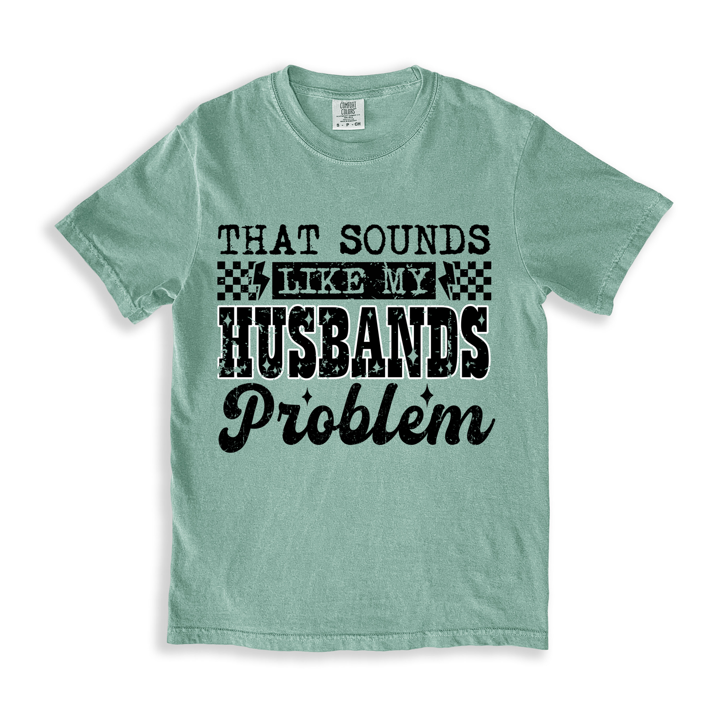 That Sounds Like My Husbands Problem T-shirt - Bay