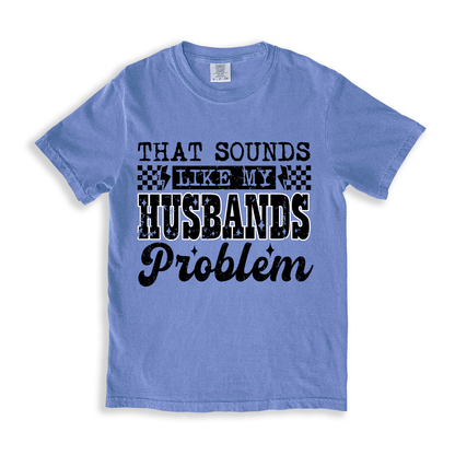 That Sounds Like My Husbands Problem T-shirt - BlueJean