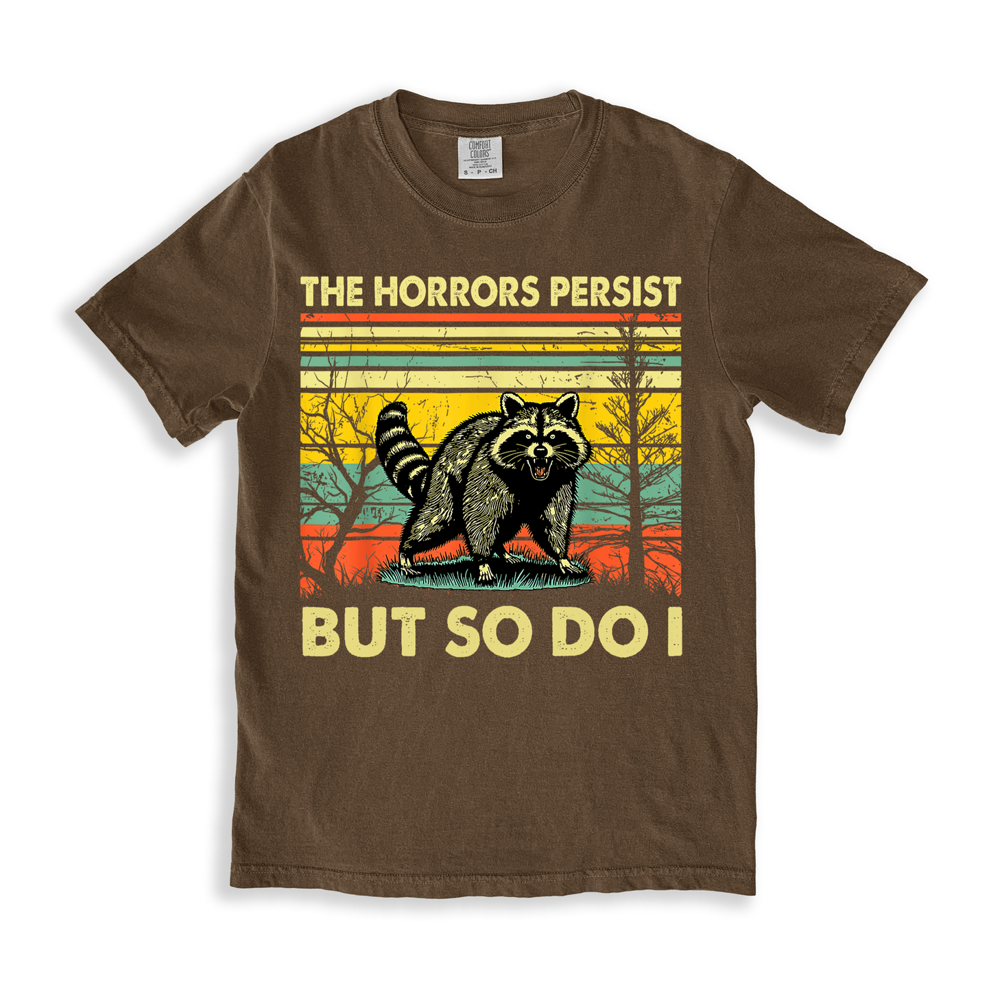 The Horrors Persist But So Do I T-shirt