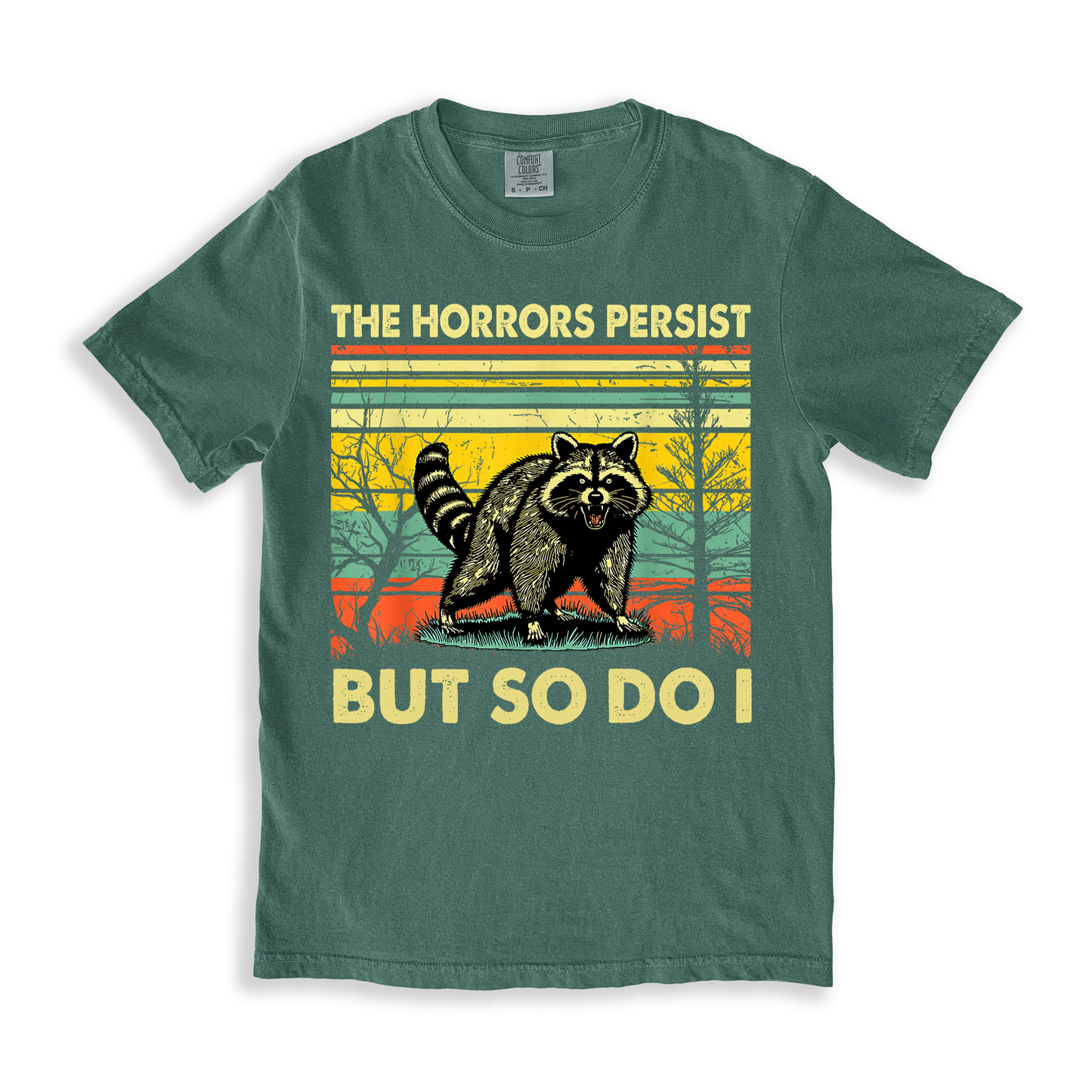 The Horrors Persist But So Do I T-shirt