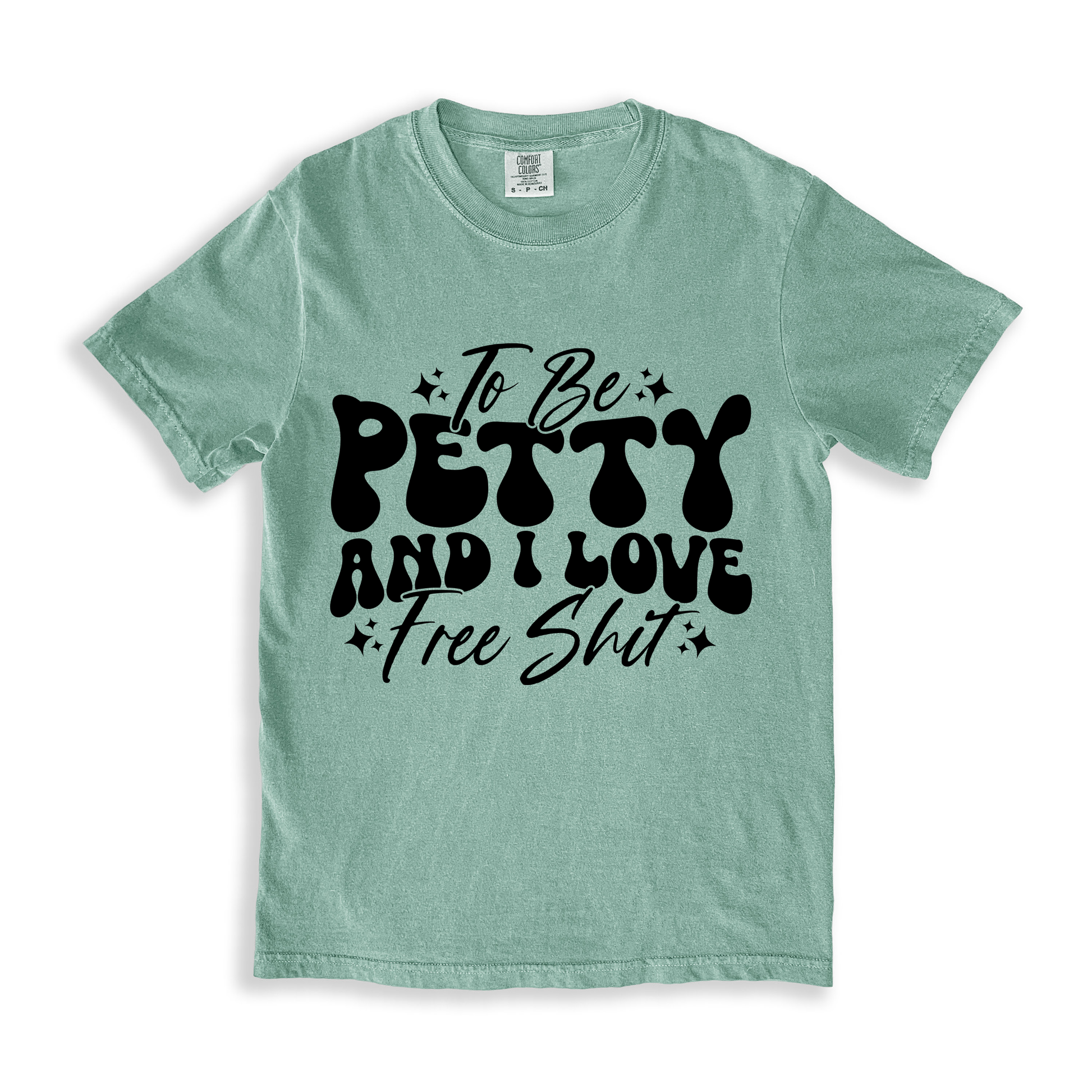 To Be Petty And I Love Free Shit T-shirt - Bay