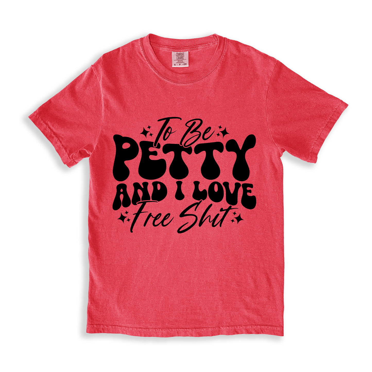 To Be Petty And I Love Free Shit T-shirt - Watermelon