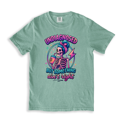 Undiagnosed But Somthing Ain_t Right T-shirt - Bay