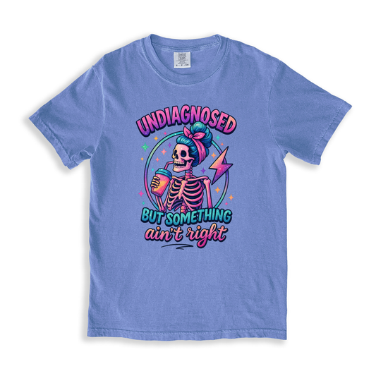 Undiagnosed But Somthing Ain_t Right T-shirt - BlueJean