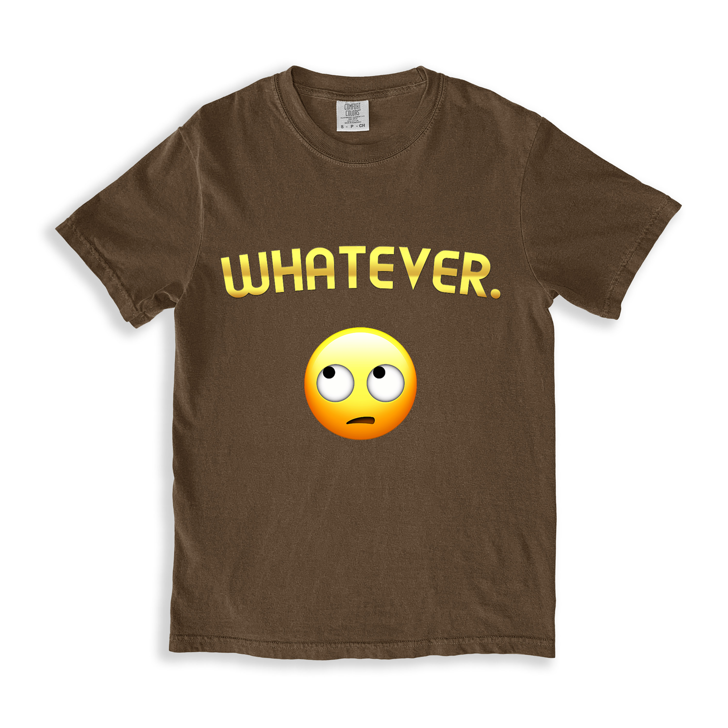 Whatever. T-shirt