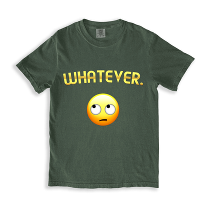 Whatever. T-shirt