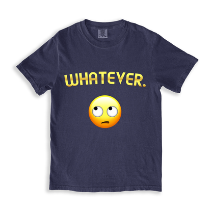 Whatever. T-shirt