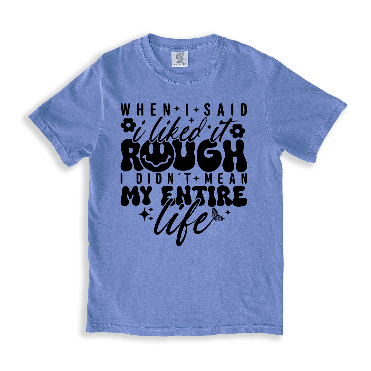 When I Said I Liked It Rough T-shirt - BlueJean