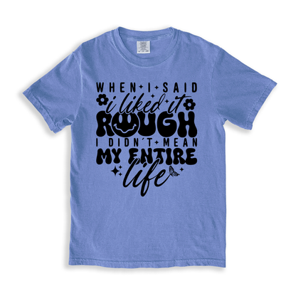 When I Said I Liked It Rough T-shirt - BlueJean