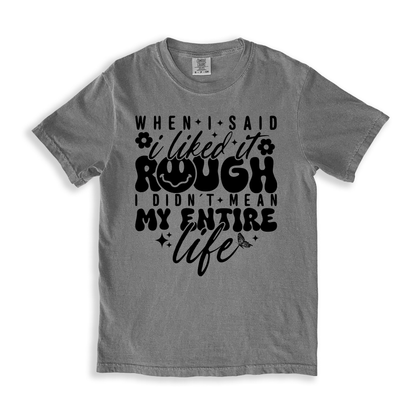 When I Said I Liked It Rough T-shirt - Grey