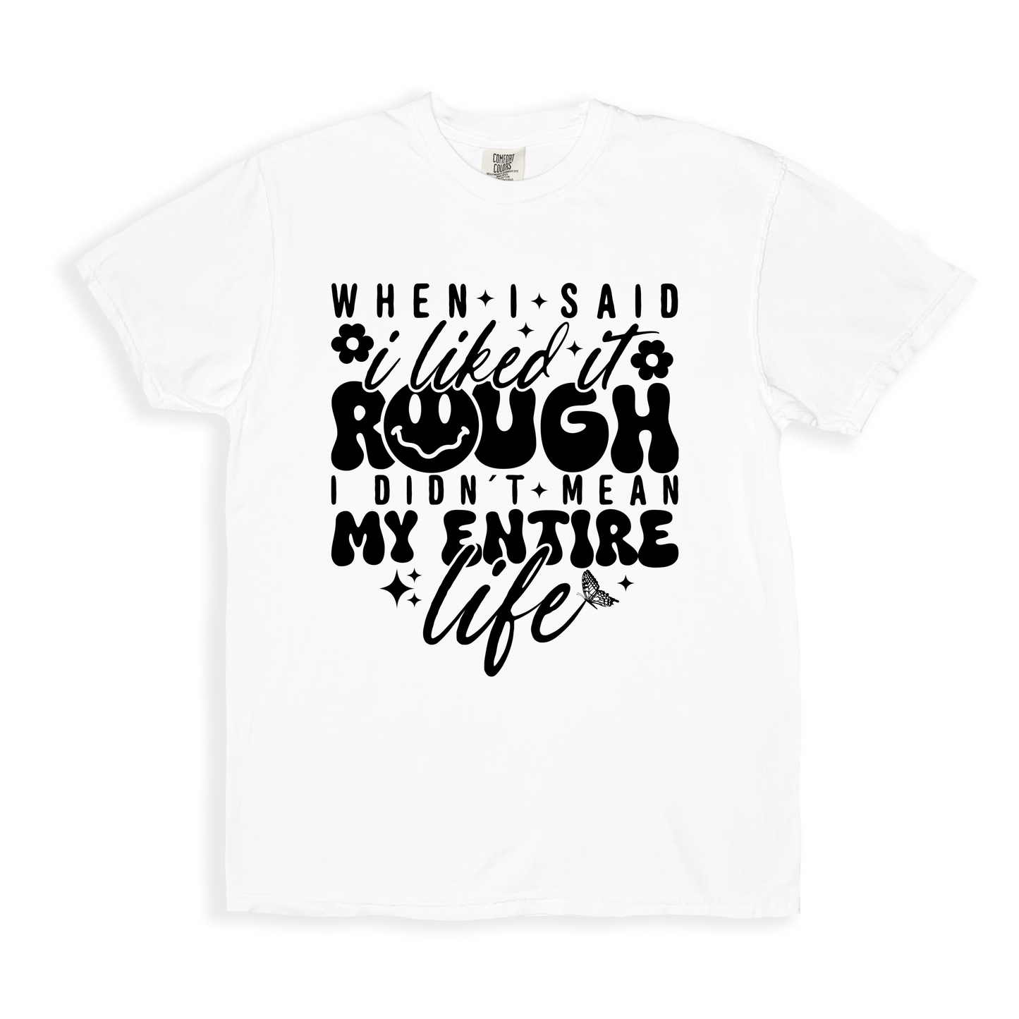 When I Said I Liked It Rough T-shirt - White
