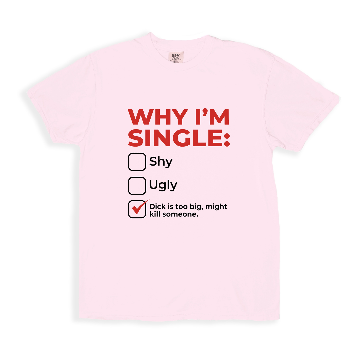 Why Im Single T-Shirt - Blossom