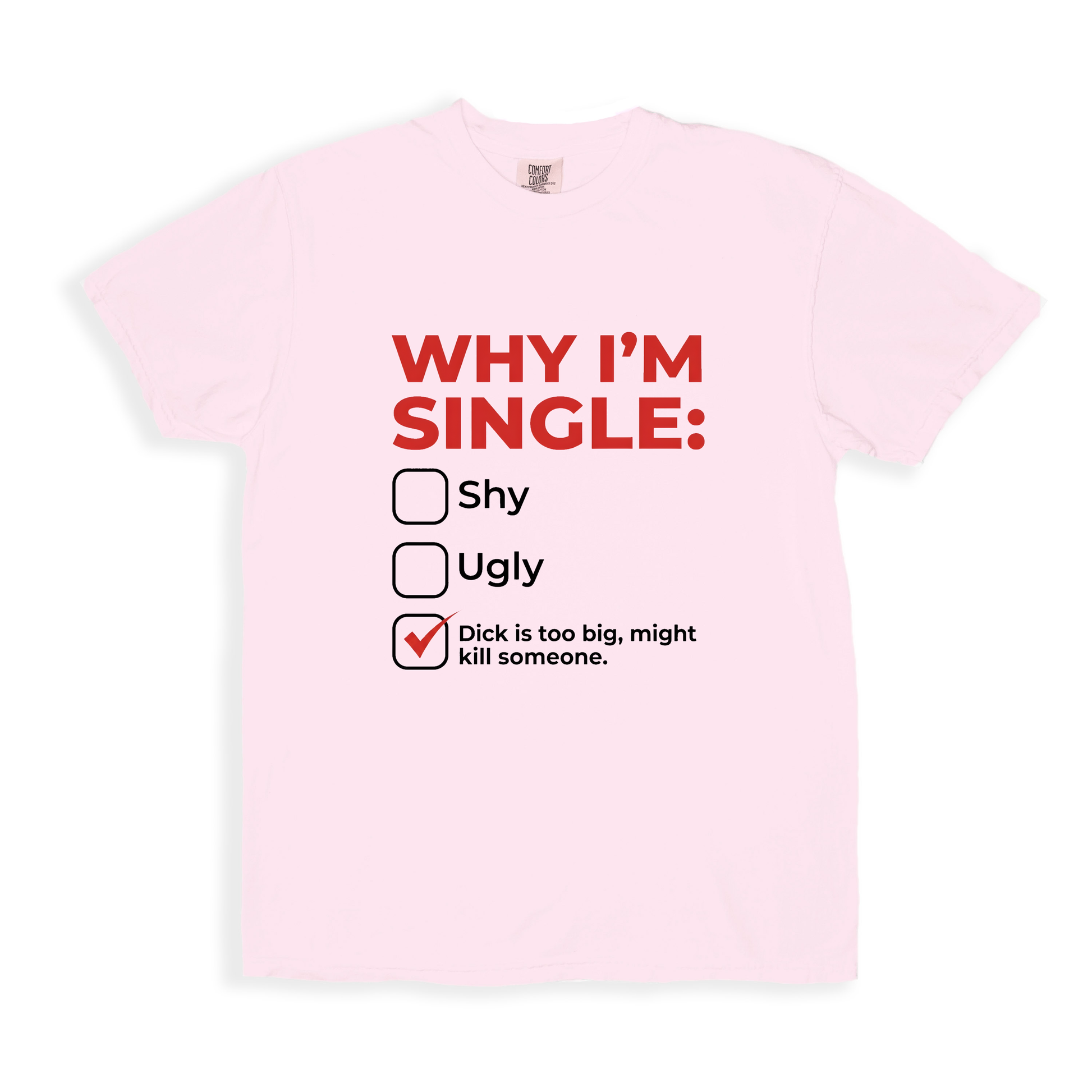 Why Im Single T-Shirt - Blossom