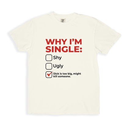 Why Im Single T-Shirt - Ivory