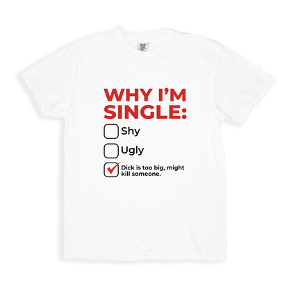 Why Im Single T-Shirt - White