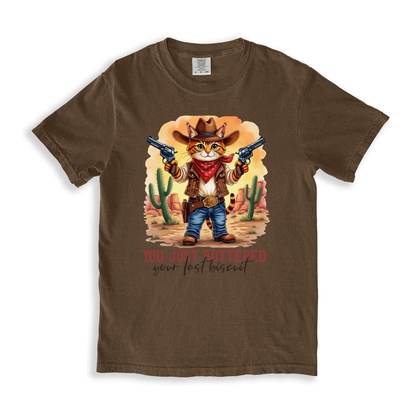 You Just Buttered Your Last Biscuit T-shirt