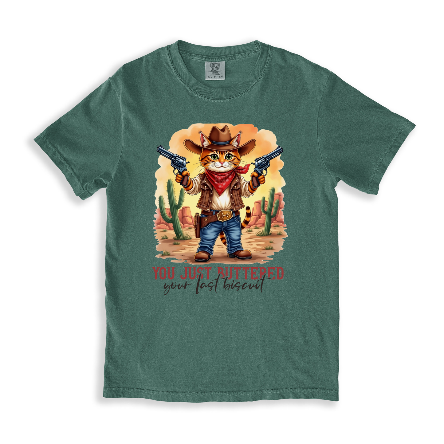 You Just Buttered Your Last Biscuit T-shirt