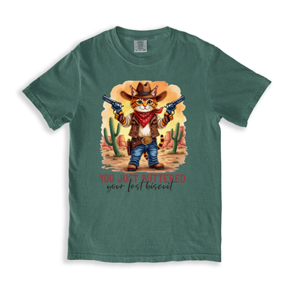 You Just Buttered Your Last Biscuit T-shirt