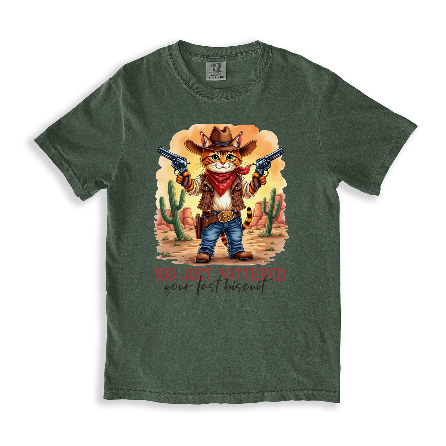 You Just Buttered Your Last Biscuit T-shirt