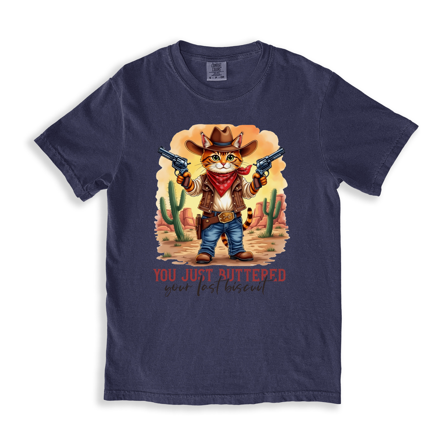 You Just Buttered Your Last Biscuit T-shirt