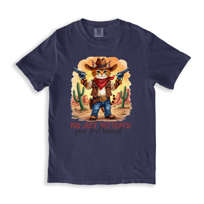 You Just Buttered Your Last Biscuit T-shirt