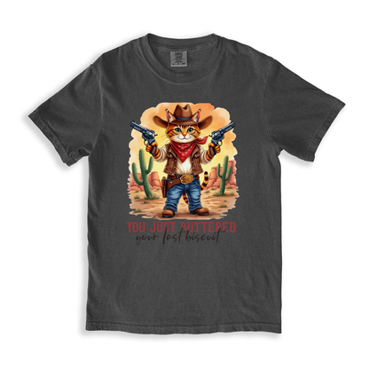 You Just Buttered Your Last Biscuit T-shirt