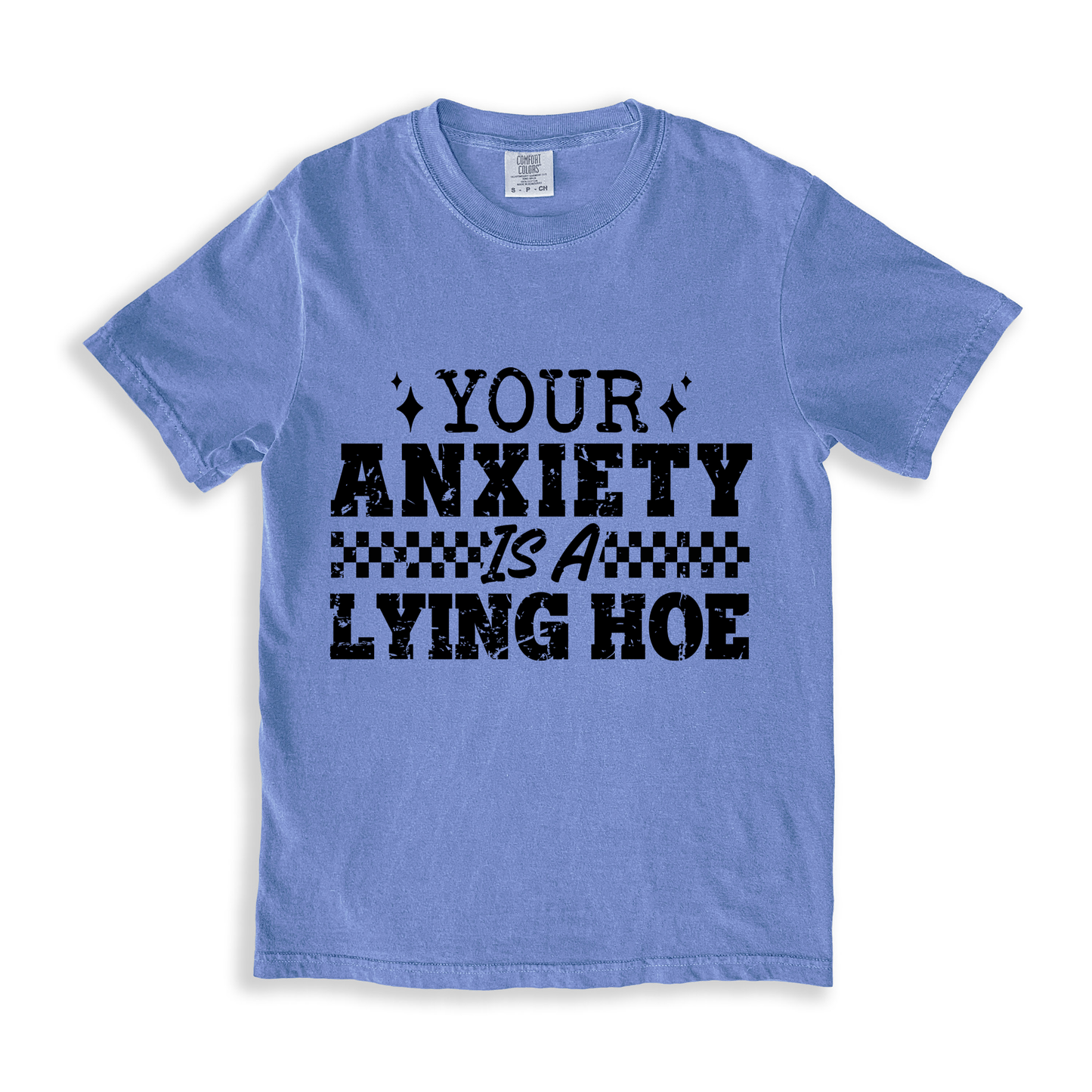 Your Anxiety Is A Lying Hoe T-shirt - BlueJean