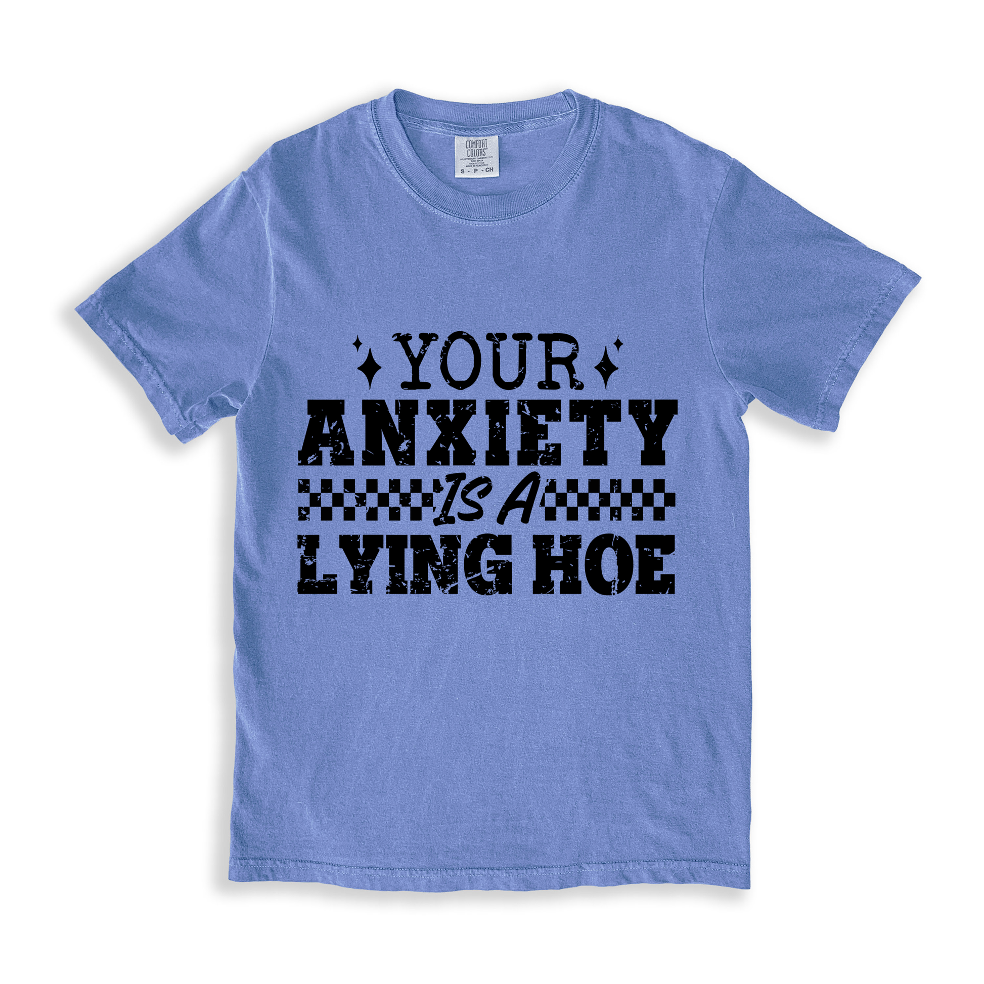 Your Anxiety Is A Lying Hoe T-shirt - BlueJean