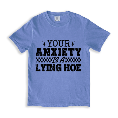 Your Anxiety Is A Lying Hoe T-shirt - BlueJean