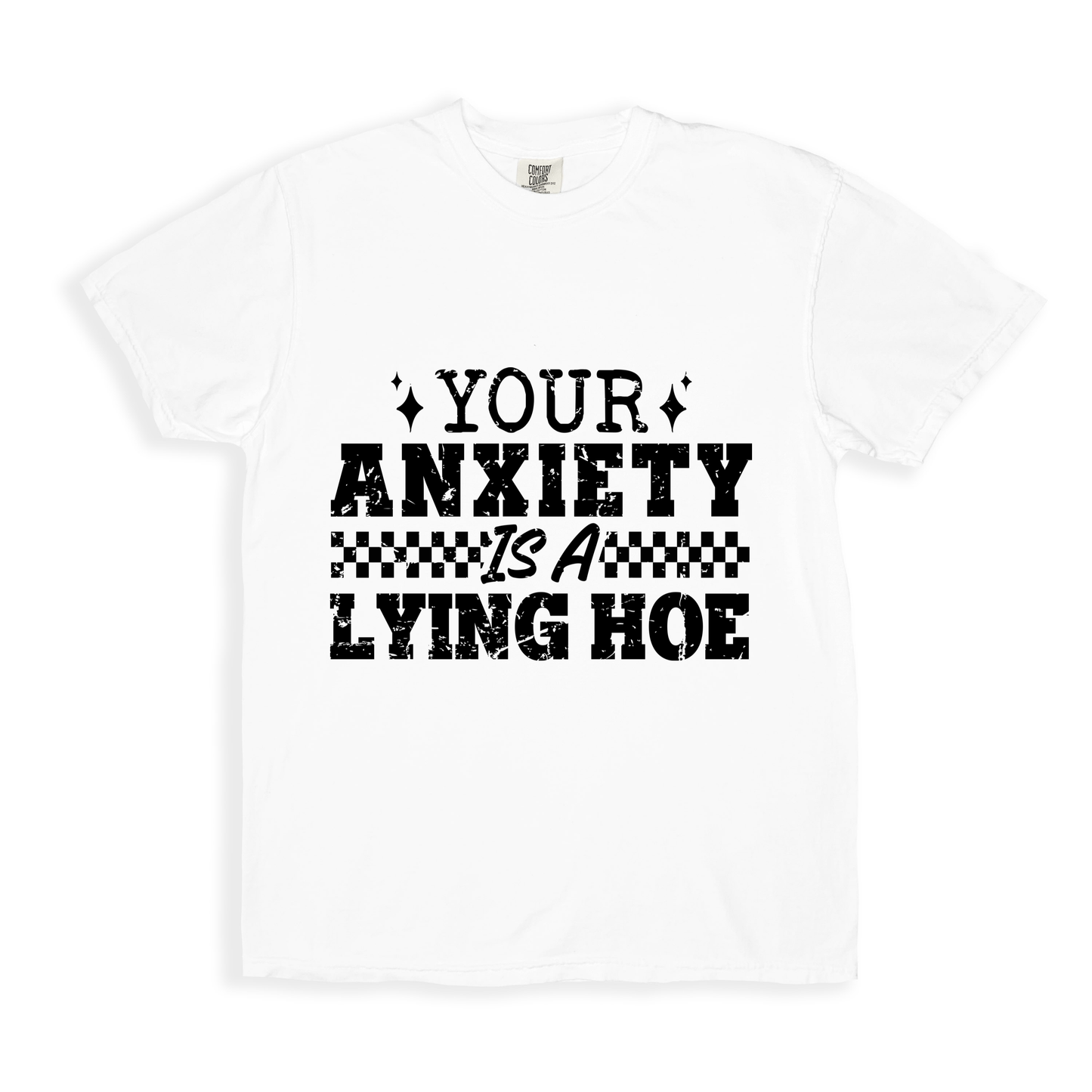 Your Anxiety Is A Lying Hoe T-shirt - White