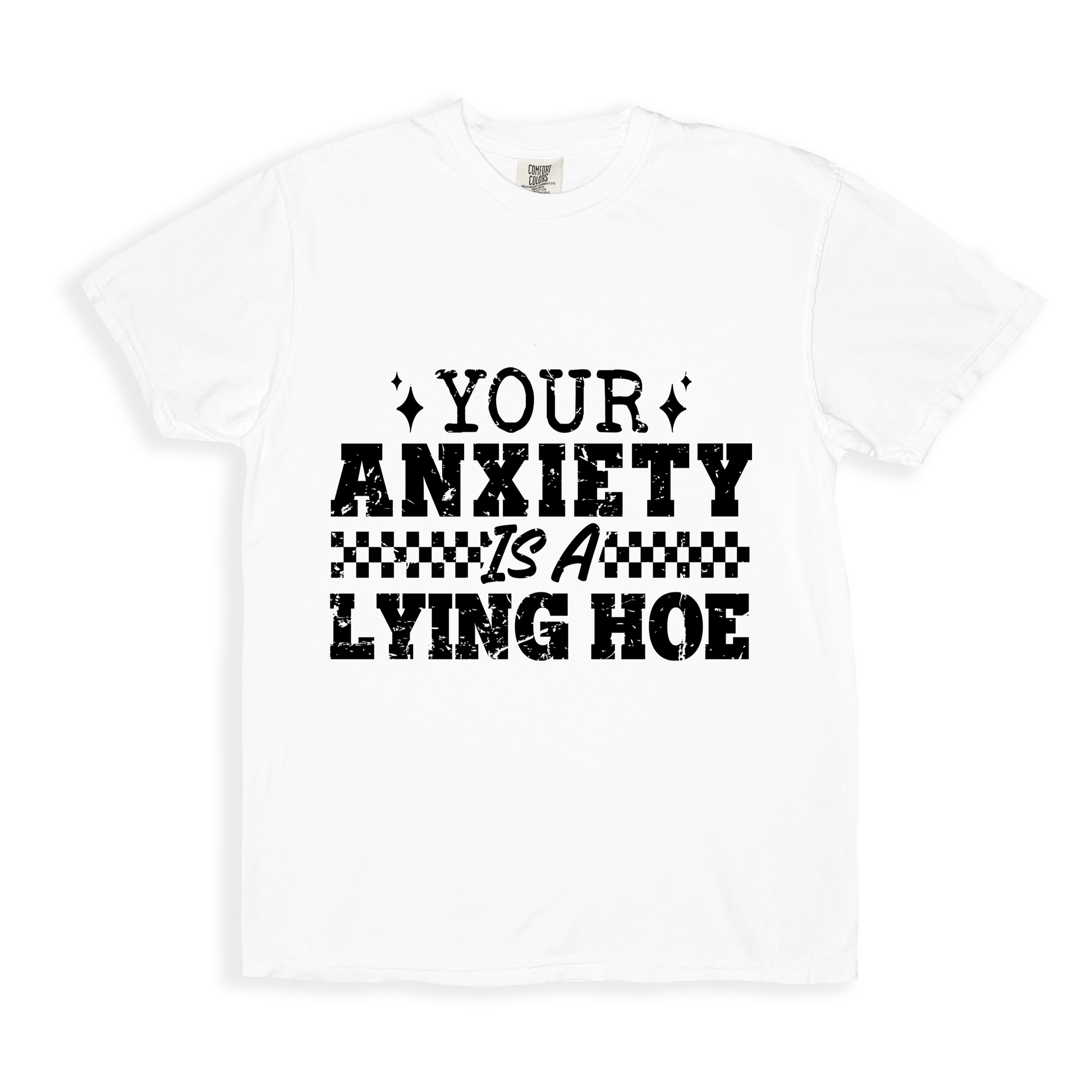 Your Anxiety Is A Lying Hoe T-shirt - White