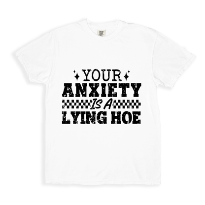 Your Anxiety Is A Lying Hoe T-shirt - White